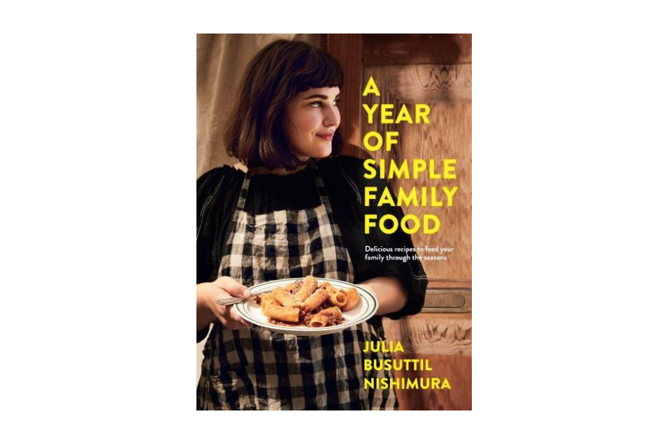 A Year of Simple Family Food, by Julia Busuttil Nishimura
